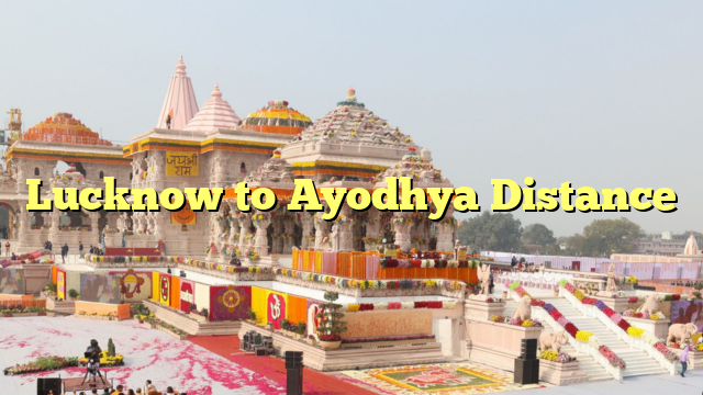 Lucknow to Ayodhya Distance