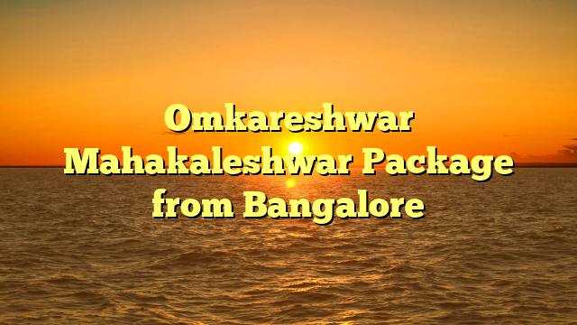 Omkareshwar Mahakaleshwar Package from Bangalore