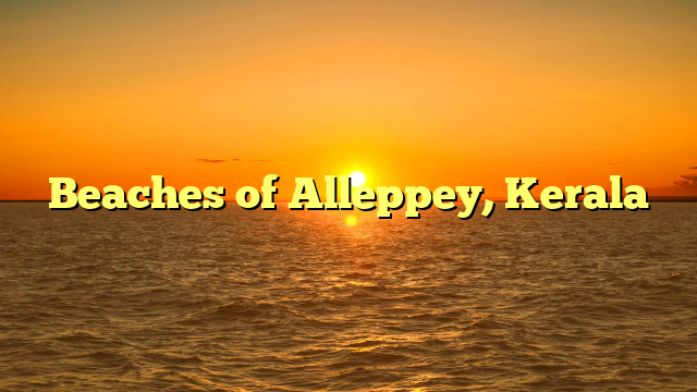 Beaches of Alleppey, Kerala