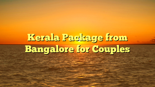 Kerala Package from Bangalore for Couples